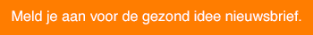 Aanmelden Gezond Idee Nieuwsbrief